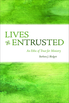Lives Entrusted: An Ethic of Trust for Ministry (Prisms)