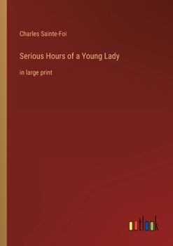 Paperback Serious Hours of a Young Lady: in large print Book