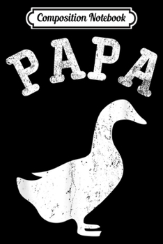 Composition Notebook: Papa DUCK Funny Gift for Dad Journal/Notebook Blank Lined Ruled 6x9 100 Pages