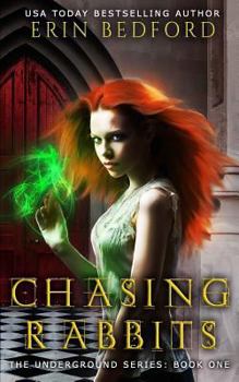 Chasing Rabbits - Book #1 of the Underground