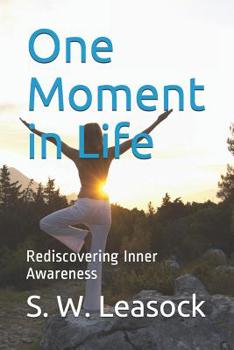 Paperback One Moment in Life: Rediscovering Inner Awareness Book