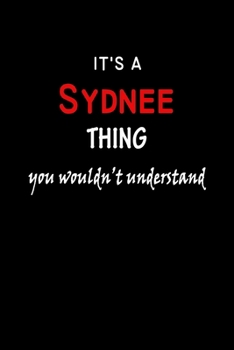 It's A  Sydnee  Thing You Wouldn't Understand: Sydnee  First Name Personalized Journal 6x9 Notebook, Wide Ruled (Lined) blank pages Funny  Cover for Girls and Women with Red White Text on Black