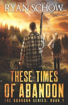 These Times of Abandon: A Post-Apocalyptic EMP Survivor Thriller - Book #1 of the Abandon