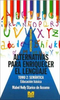 Paperback Alternativas Para Enriquecer El Lenguaje - Tomo 2 Semantica (Spanish Edition) [Spanish] Book