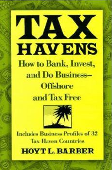 Hardcover Tax Havens: How to Bank, Invest, and Do Business--Offshore and Tax Free Book