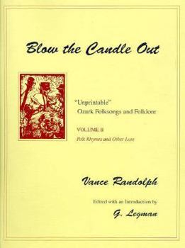 Hardcover Blow the Candle Out: Unprintable Ozark Folksongs and Folklore, Volume II, Folk Rhymes and Other Lore Book