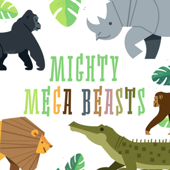 Mighty Mega Beasts: A Lift-The-Flap Book