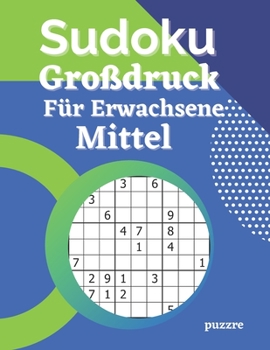 Paperback Sudoku Großdruck Für Erwachsene Mittel: Rätselbuch Logical - Denkspiel Rätsel [German] Book