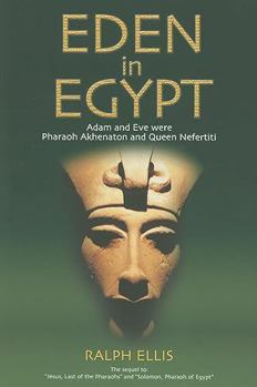 Paperback Eden in Egypt: Adam and Eve Were Pharaoh Akhenaton and Queen Nefertiti Book