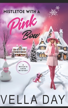 Mistletoe and the Pink Bow - Book #8 of the A Witch's Cove Mystery