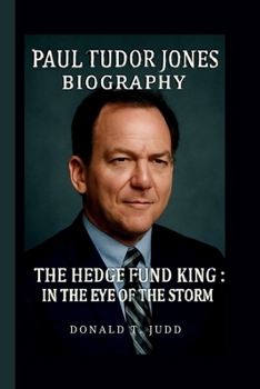 PAUL TUDOR JONES: THE HEDGE FUND KING: IN THE EYE OF THE STORM