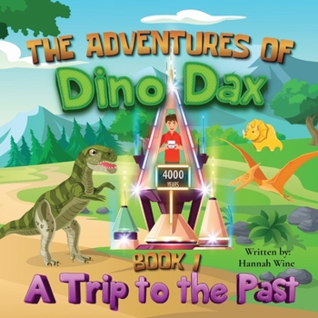 Paperback The Adventures of Dino Dax: Book 1: A Trip To The Past Book