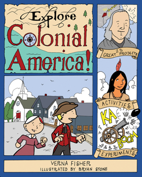 Explore Colonial America!: 25 Great Projects, Activities, Experiments - Book  of the Explore Your World