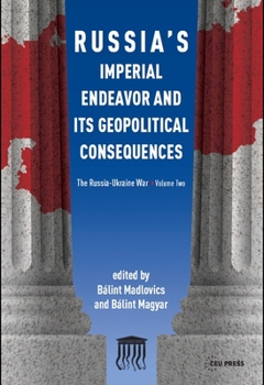 Paperback Russia's Imperial Endeavor and Its Geopolitical Consequences: The Russia-Ukraine War, Volume Two Book