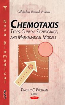 Hardcover Chemotaxis: Types, Clinical Significance, and Mathematical Models (Cell Biology Research Progress) Book