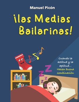 Paperback Las Medias Bailarinas: cuando la actitud y la aptitud... hacen buena combinación. [Spanish] Book
