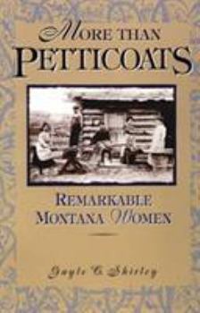 More than Petticoats: Remarkable Montana Women (More than Petticoats Series) - Book  of the More than Petticoats