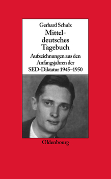 Paperback Mitteldeutsches Tagebuch: Aufzeichnungen Aus Den Anfangsjahren Der Sed-Diktatur 1945-1950 [German] Book