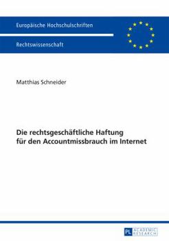 Paperback Die rechtsgeschaeftliche Haftung fuer den Accountmissbrauch im Internet [German] Book