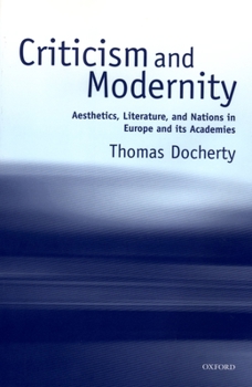 Hardcover Criticism and Modernity: Aesthetics, Literature, and Nations in Europe and Its Academies Book