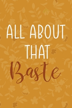 All About That Baste: Notebook Journal Composition Blank Lined Diary Notepad 120 Pages Paperback Mustard Yellow Leaves