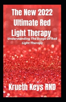 Paperback The New 2022 Ultimate Red Light Therapy: Understanding The Usage Of Red Light Therapy Book