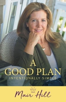 Paperback A Good Plan: Intentionally Simple Book