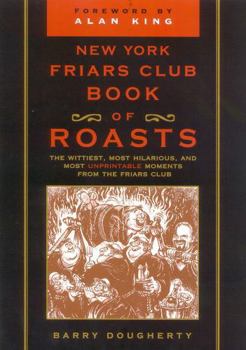 Paperback The New York Friars Club Book of Roasts: The Wittiest, Most Hilarious, and Most Unprintable Moments from the Friars Club Book