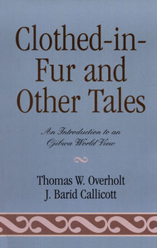 Hardcover Clothed-In-Fur and Other Tales: An Introduction to an Ojibwa World View Book