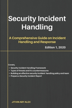 Paperback Security Incident Handling: A Comprehensive Guide on Incident Handling and Response Book