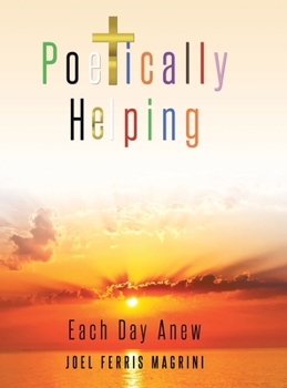 Hardcover Poetically Helping: Each Day Anew Book