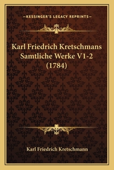 Paperback Karl Friedrich Kretschmans Samtliche Werke V1-2 (1784) [German] Book