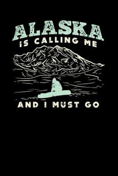 Paperback Alaska Is Calling: 120 Pages I 6x9 I Music Sheet I Funny Vacation, Adventure & Travel Fishing Gifts Book