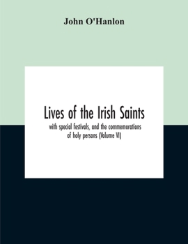 Paperback Lives Of The Irish Saints: With Special Festivals, And The Commemorations Of Holy Persons (Volume Vi) Book