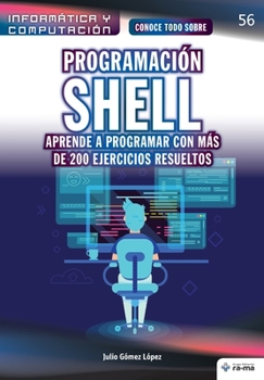 Paperback Conoce todo sobre Programación shell. Aprende a programar con más de 200 ejercicios resueltos [Spanish] Book