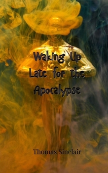 Paperback Waking Up Late for the Apocalypse Book