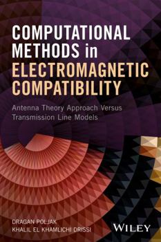 Hardcover Computational Methods in Electromagnetic Compatibility: Antenna Theory Approach Versus Transmission Line Models Book
