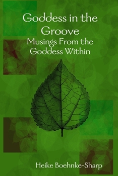 Goddess in the Groove - Musings From the Goddess Within