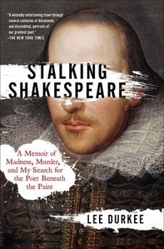 Paperback Stalking Shakespeare: A Memoir of Madness, Murder, and My Search for the Poet Beneath the Paint Book