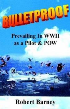 Paperback Bulletproof: Prevailing in WWII as a Pilot and POW Book