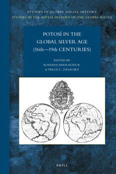 Hardcover Potosí in the Global Silver Age (16th--19th Centuries) Book