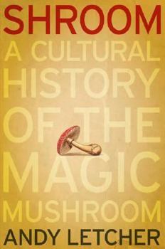Hardcover Shroom: A Cultural History of the Magic Mushroom Book