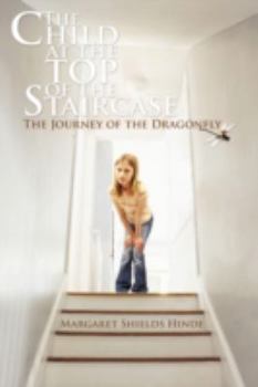 Paperback The Child at the Top of the Staircase: The Journey of the Dragonfly Book