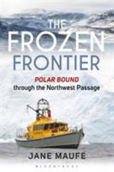 Hardcover The Frozen Frontier: Polar Bound Through the Northwest Passage Book