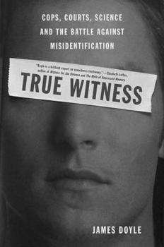 Hardcover True Witness: Cops, Courts, Science, and the Battle Against Misidentification Book