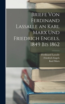 Hardcover Briefe Von Ferdinand Lassalle an Karl Marx Und Friedrich Engels, 1849 Bis 1862 [German] Book