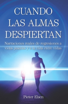 Paperback Cuando Las Almas Despiertan: Narraciones reales de regresiones a vidas pasadas y a la vida entre vidas [Spanish] Book