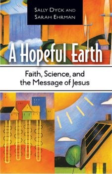 Paperback A Hopeful Earth: Faith, Science, and the Message of Jesus Book
