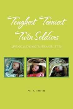 Paperback Toughest Teeniest Twin Soldiers: Living & Dying Through Ttts Book