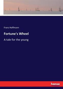 Paperback Fortune's Wheel: A tale for the young [German] Book